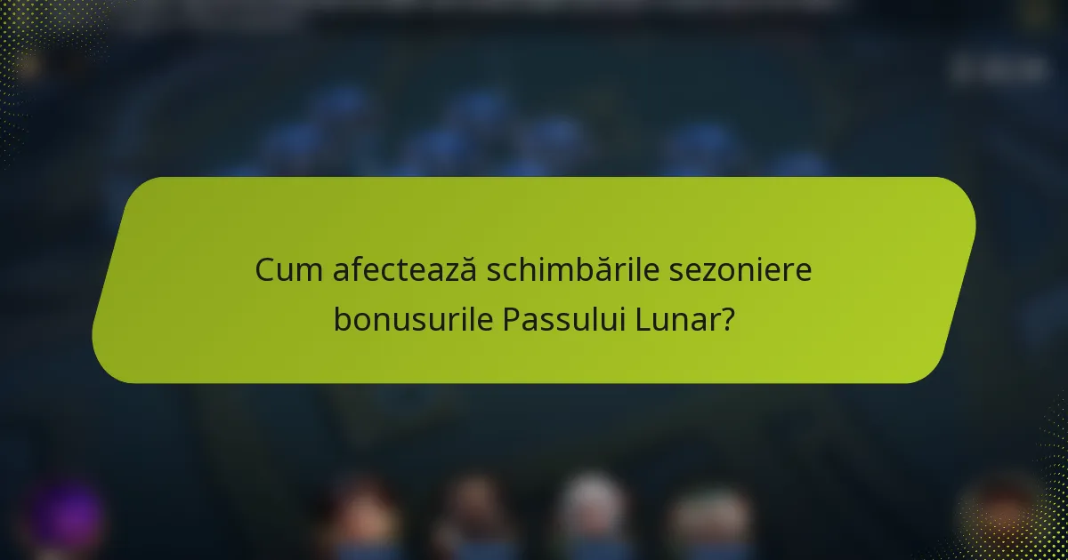 Cum afectează schimbările sezoniere bonusurile Passului Lunar?